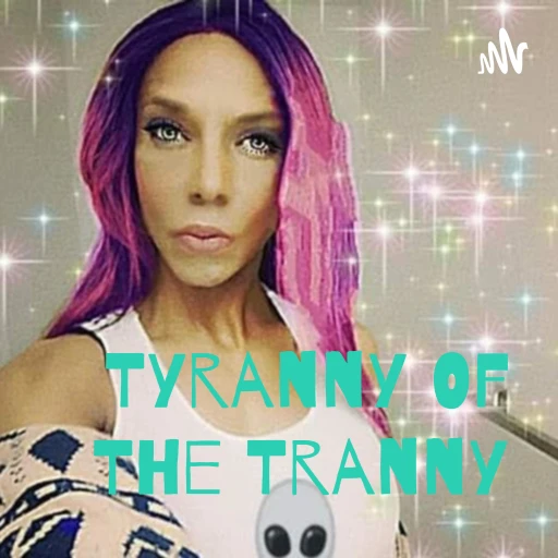 Tyranny Of The Tranny