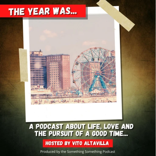 The Year Was… A Podcast Hosted by Vito Altavilla