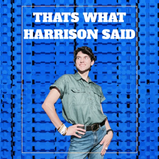 That’s What Harrison Said