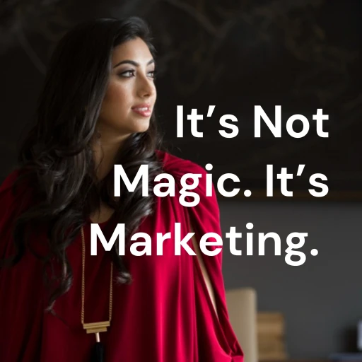 It’s Not Magic. It’s Marketing.