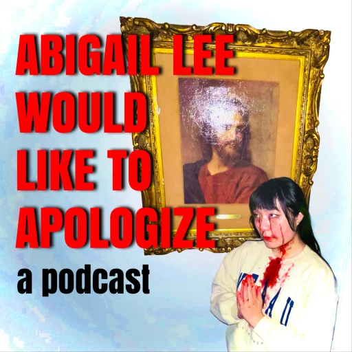 Abigail Lee Would Like to Apologize