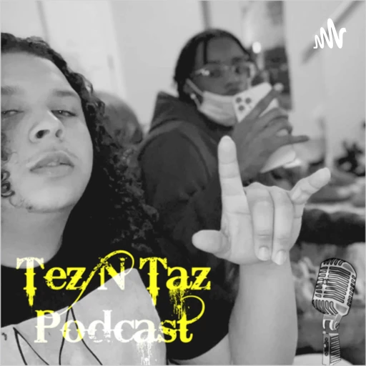 Tez n Taz Podcast