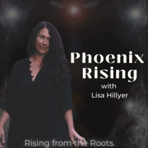 Phoenix Rising: Journeys of Descending into the Mysteries & Rising from the Roots.