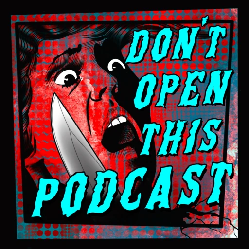 Don’t Open This Podcast