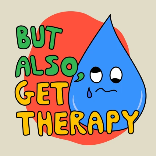 But also, get therapy