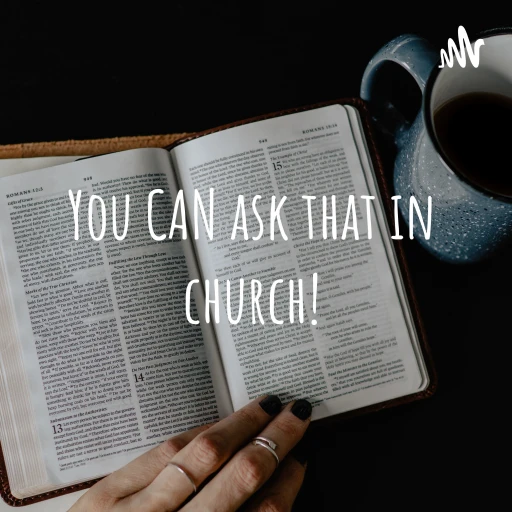 You CAN ask that in church!