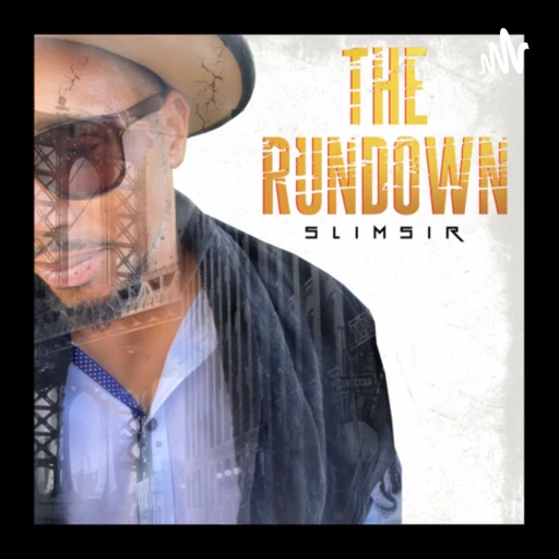 The Rundown w/ Slim Sir