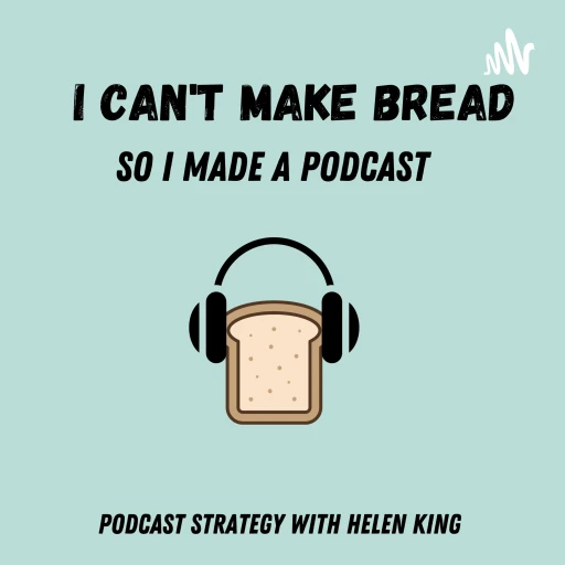 I Can’t Make Bread So I Made a Podcast