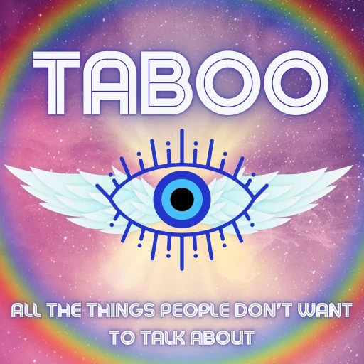 Taboo: All the things people don’t want to talk about.