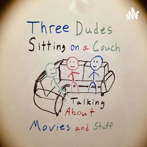 Three Dudes Sitting on a Couch Talking About Movies and Stuff