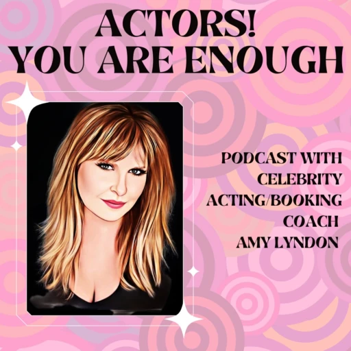 ACTORS! YOU ARE ENOUGH!!