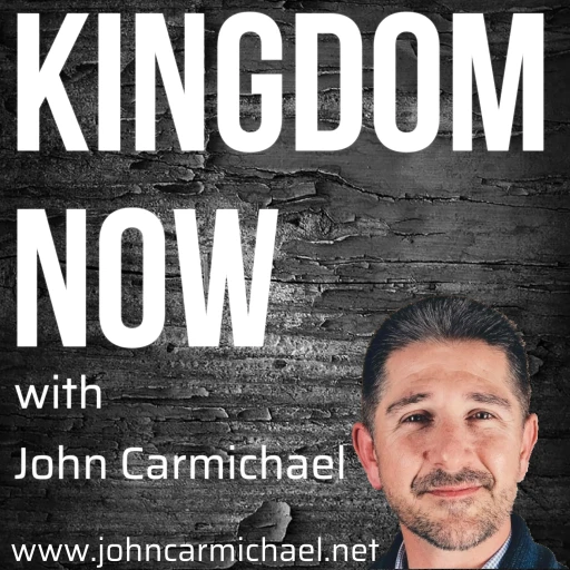 Kingdom Now with John Carmichael