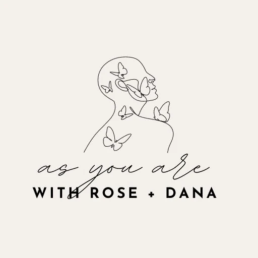 As You Are with Rose + Dana