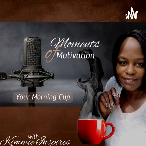 5 Minutes of Motivation – Your Morning Cup with Kimmie