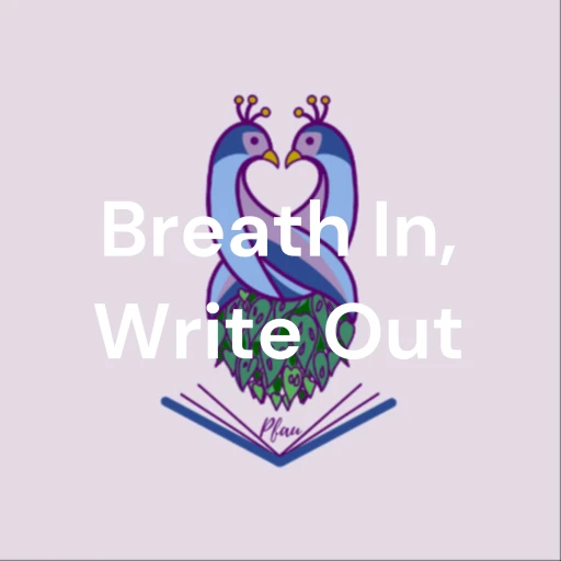 Breath In, Write Out