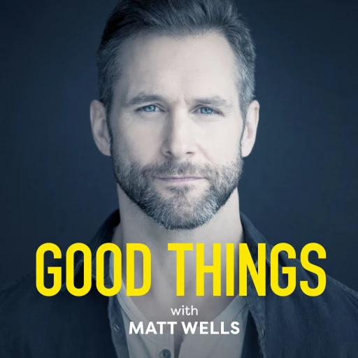 Good Things with Matt Wells