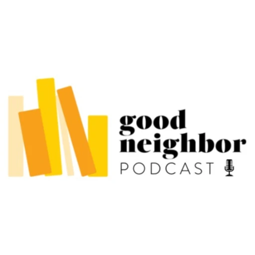 Good Neighbor Podcast