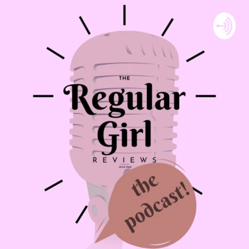 The Regular Girl Reviews Podcast