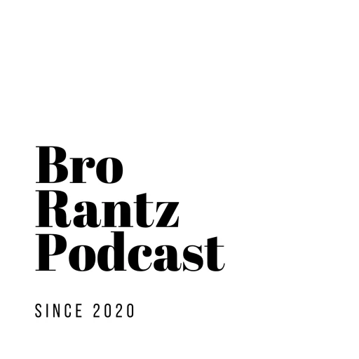 Bro-RantZ