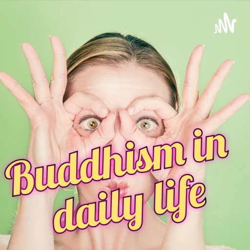 Buddhism in daily life – Mindfulness in every day tasks