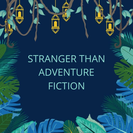 Stranger than Adventure Fiction