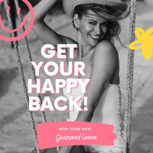 GET YOUR HAPPY BACK!