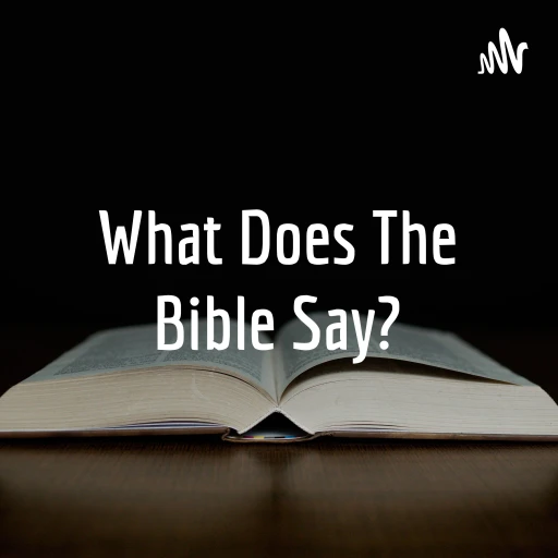 What Does The Bible Say?