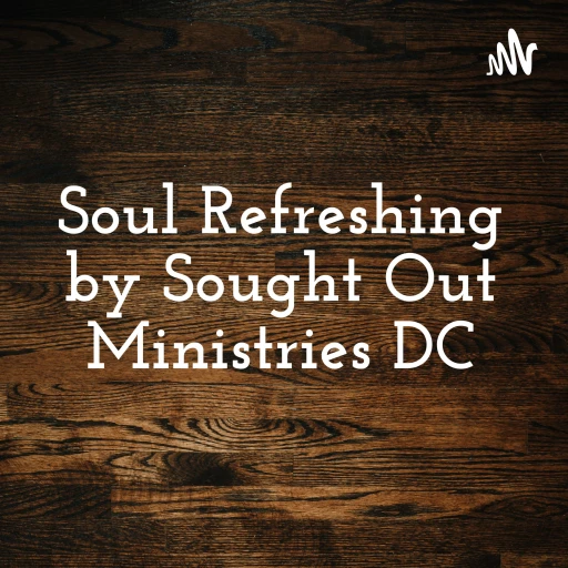 Soul Refreshing by Sought Out Ministries DC