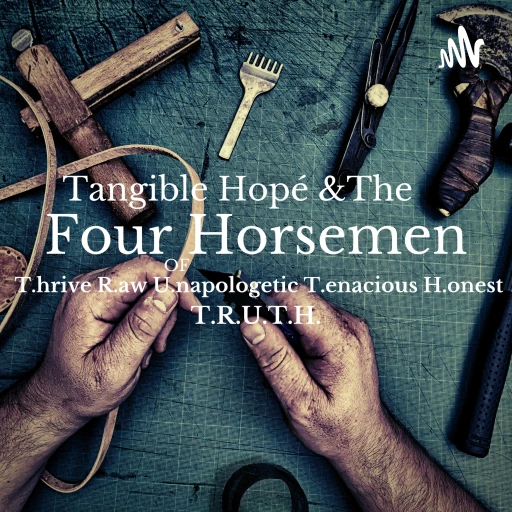 TANGIBLE HOPE & FOUR HORSEMEN OF TRUTH