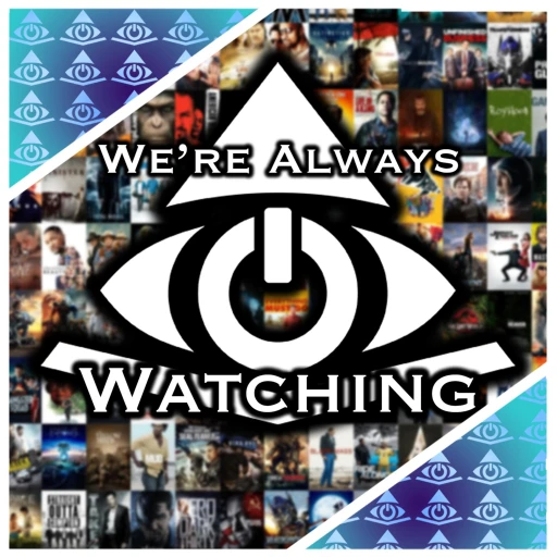 We’re Always Watching: Movies