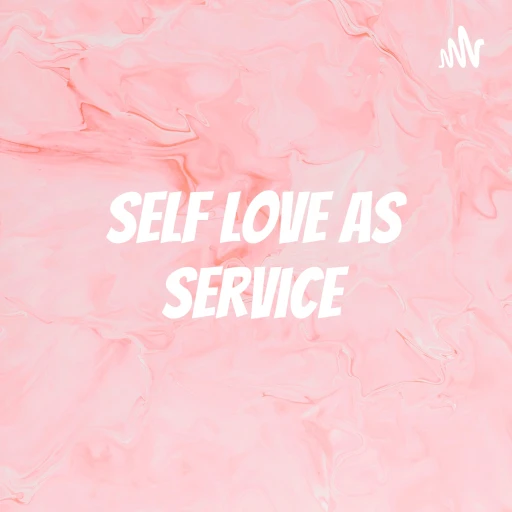 Self Love As Service