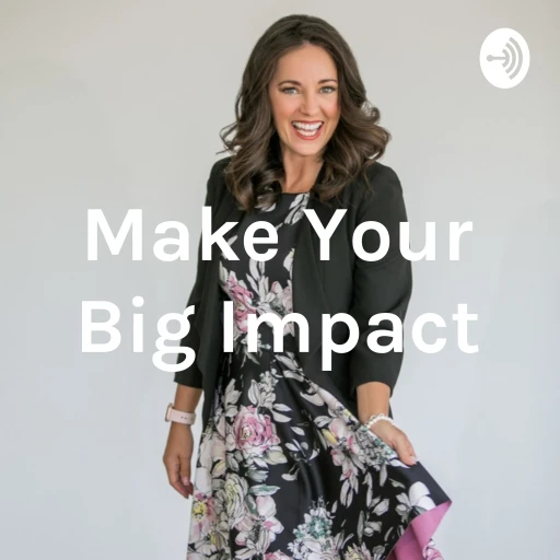 Make Your Big Impact