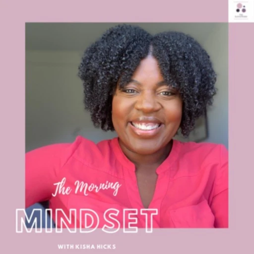 The Morning Mindset w/Kisha Hicks