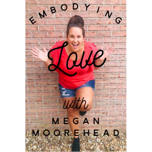 emBODYing LOVE -Just Like Me (ish)