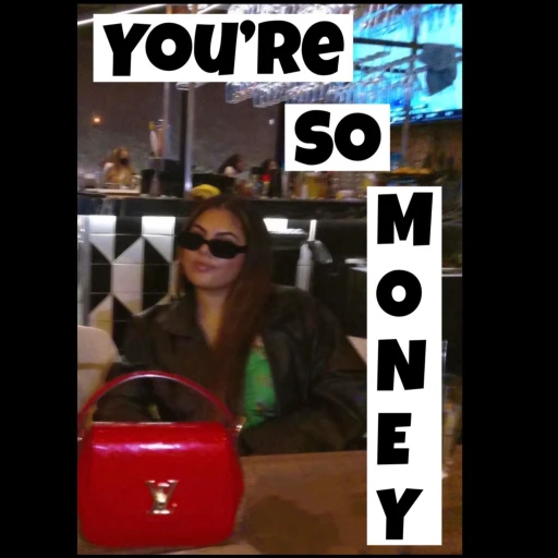 You’re So Money