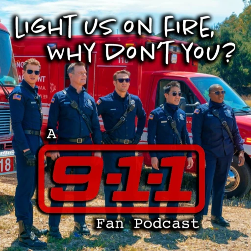 Light Us On Fire, Why Don’t You? (A 911 Fan Podcast)