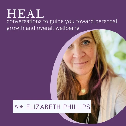 HEAL: conversations to guide you toward personal growth and overall wellbeing