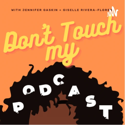 Don’t Touch My Podcast