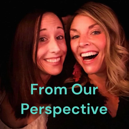 From Our Perspective: 2 therapist moms and a mic