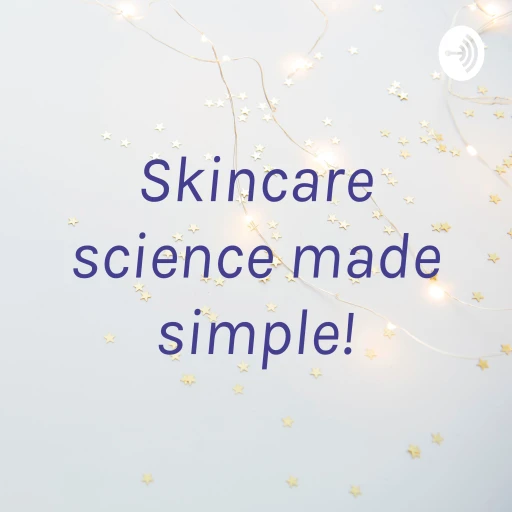 Skincare science made simple!