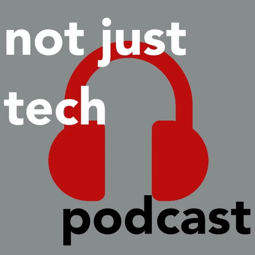 Not Just Tech Podcast