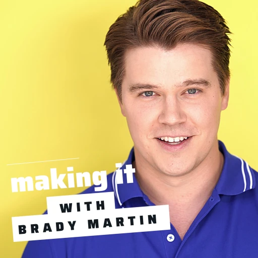 Making It: With Brady Martin