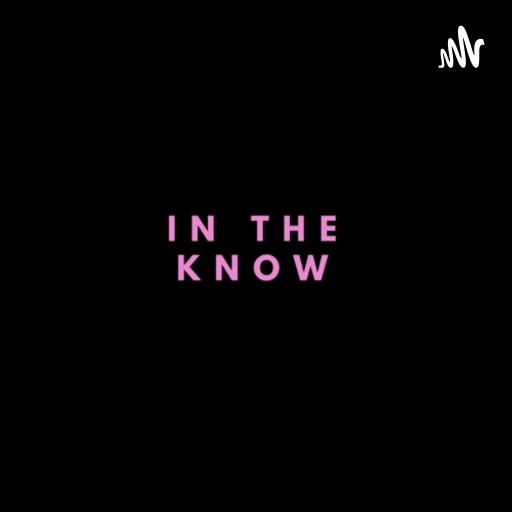 In the Know Podcast