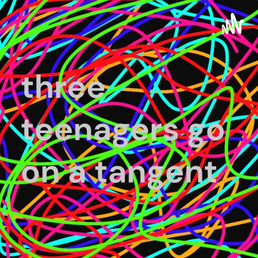 three teenagers go on a tangent