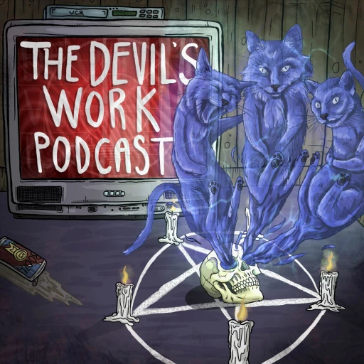 The Devil’s Work Podcast