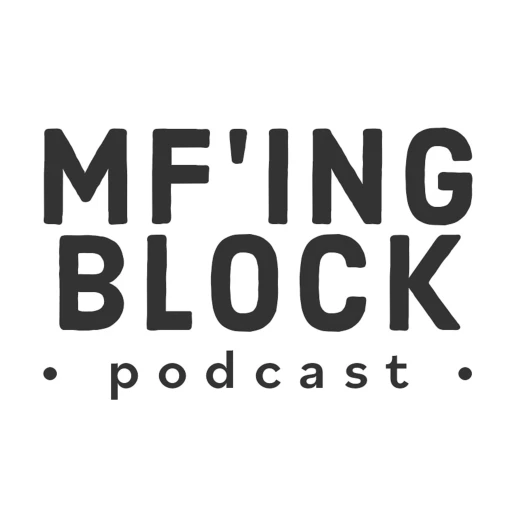 MF’ing Block Podcast