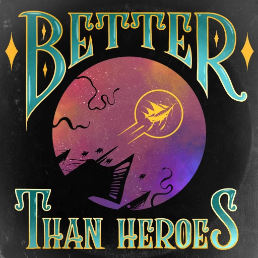 Better Than Heroes