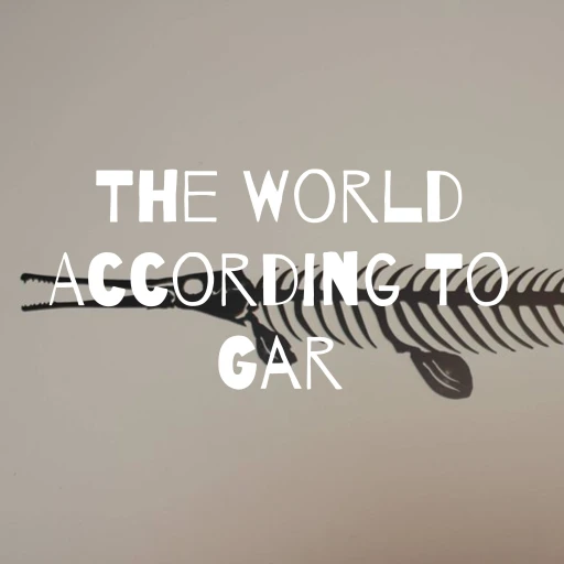 The World According To Gar – A GarCast