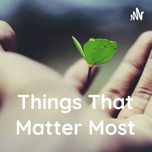 Things That Matter Most