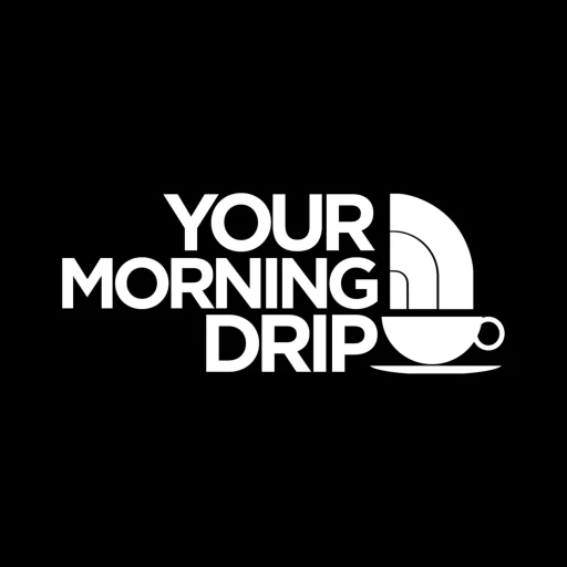 Your Morning Drip